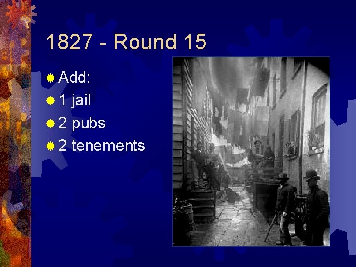 1827 - Round 15 ® Add: ® 1 jail ® 2 pubs ® 2