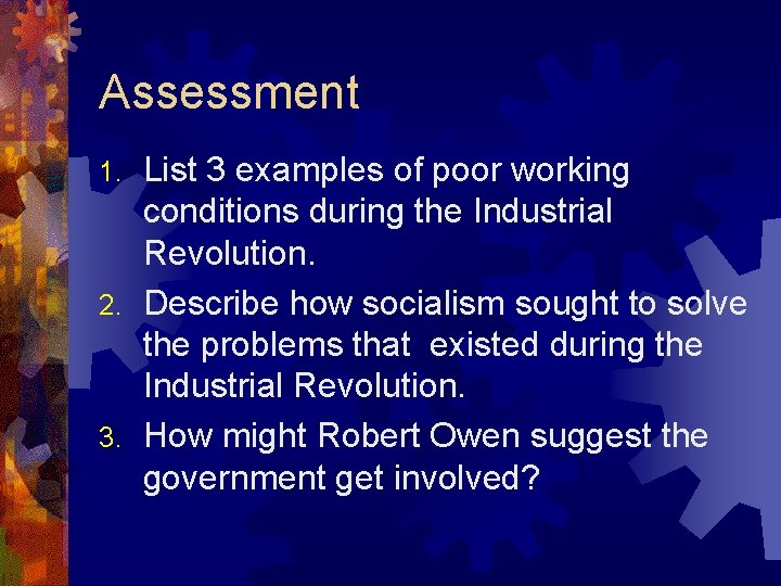 Assessment List 3 examples of poor working conditions during the Industrial Revolution. 2. Describe