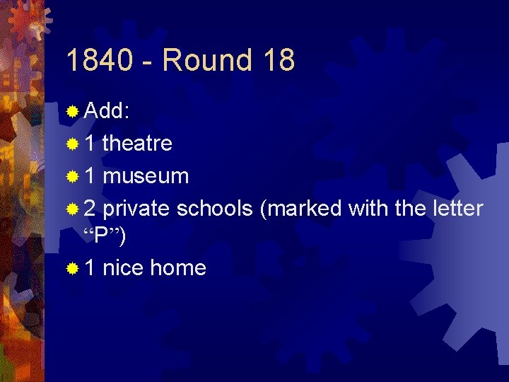 1840 - Round 18 ® Add: ® 1 theatre ® 1 museum ® 2