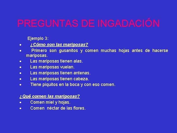 PREGUNTAS DE INGADACIÓN · · · · Ejemplo 3: ¿Cómo son las mariposas? Primero