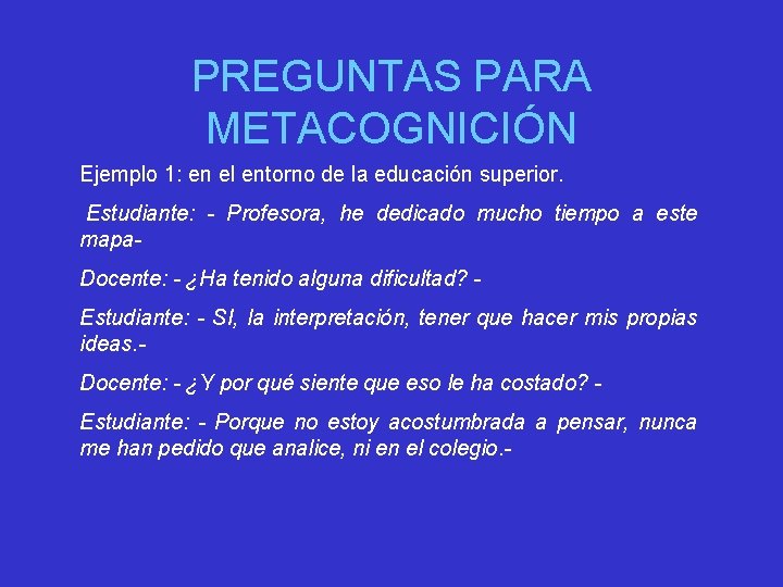 PREGUNTAS PARA METACOGNICIÓN Ejemplo 1: en el entorno de la educación superior. Estudiante: -