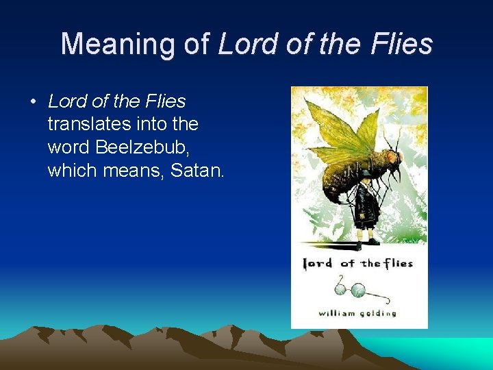Meaning of Lord of the Flies • Lord of the Flies translates into the