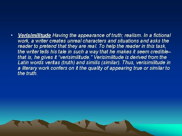  • Verisimilitude Having the appearance of truth; realism. In a fictional work, a
