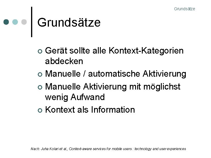 Grundsätze Gerät sollte alle Kontext-Kategorien abdecken Manuelle / automatische Aktivierung Manuelle Aktivierung mit möglichst