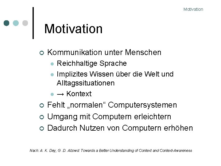 Motivation Kommunikation unter Menschen Reichhaltige Sprache Implizites Wissen über die Welt und Alltagssituationen →