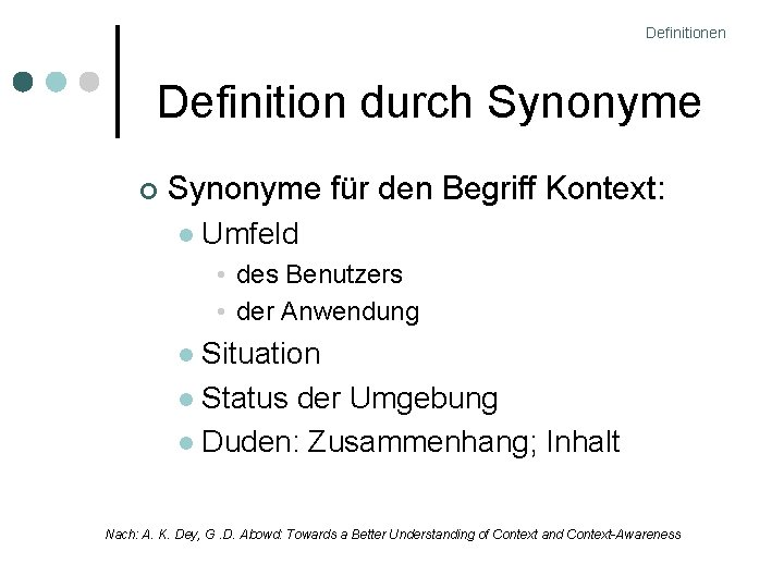 Definitionen Definition durch Synonyme für den Begriff Kontext: Umfeld • des Benutzers • der