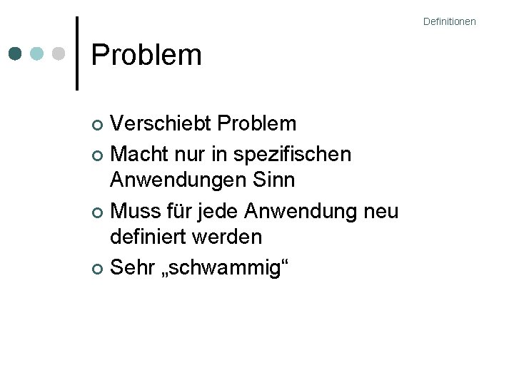 Definitionen Problem Verschiebt Problem Macht nur in spezifischen Anwendungen Sinn Muss für jede Anwendung