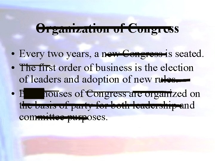 Organization of Congress • Every two years, a new Congress is seated. • The