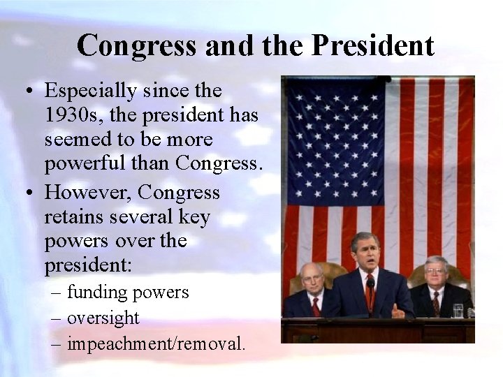 Congress and the President • Especially since the 1930 s, the president has seemed