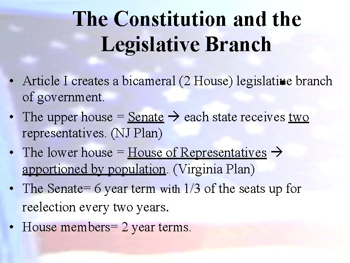 The Constitution and the Legislative Branch • Article I creates a bicameral (2 House)