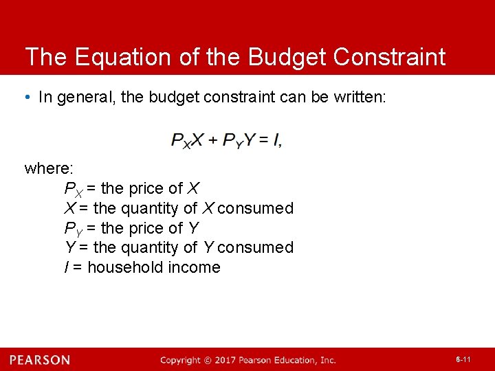 The Equation of the Budget Constraint • In general, the budget constraint can be