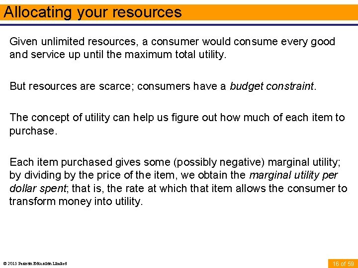 Allocating your resources Given unlimited resources, a consumer would consume every good and service