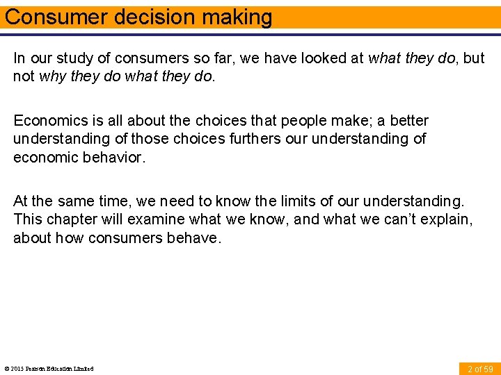 Consumer decision making In our study of consumers so far, we have looked at