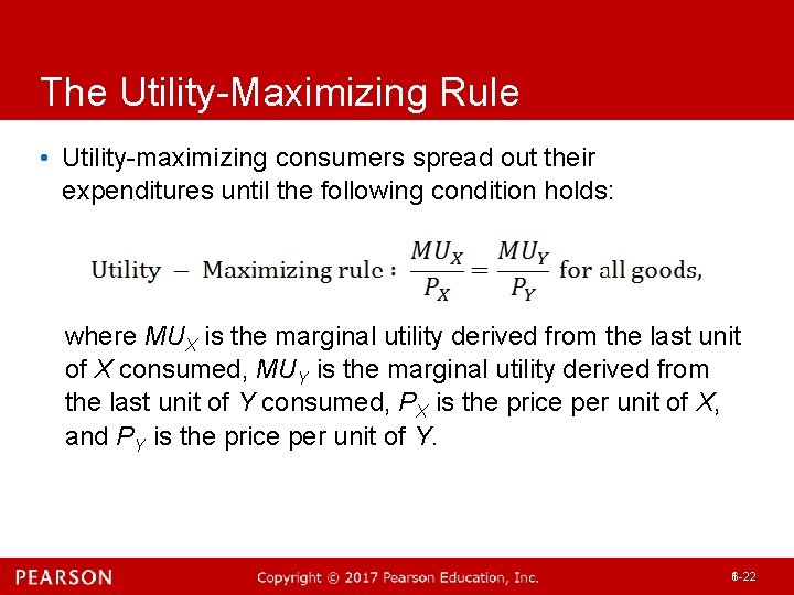 The Utility-Maximizing Rule • Utility-maximizing consumers spread out their expenditures until the following condition