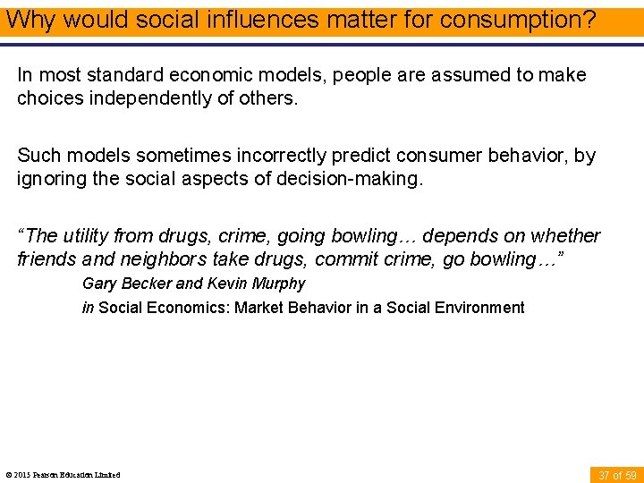 Why would social influences matter for consumption? In most standard economic models, people are