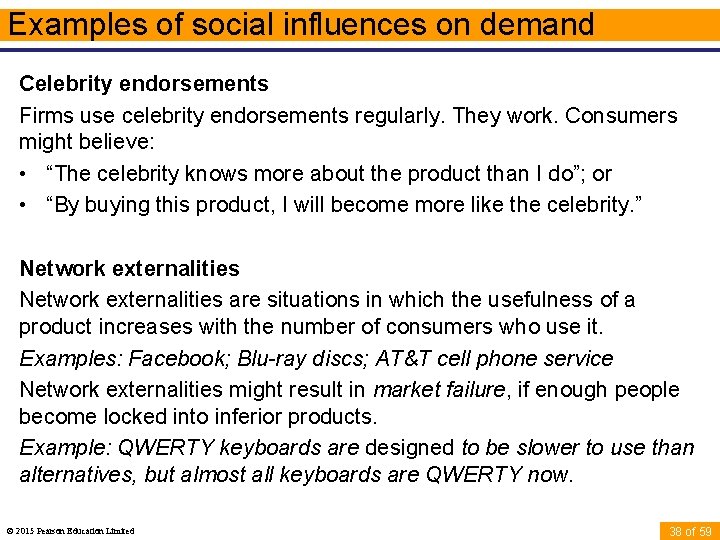 Examples of social influences on demand Celebrity endorsements Firms use celebrity endorsements regularly. They