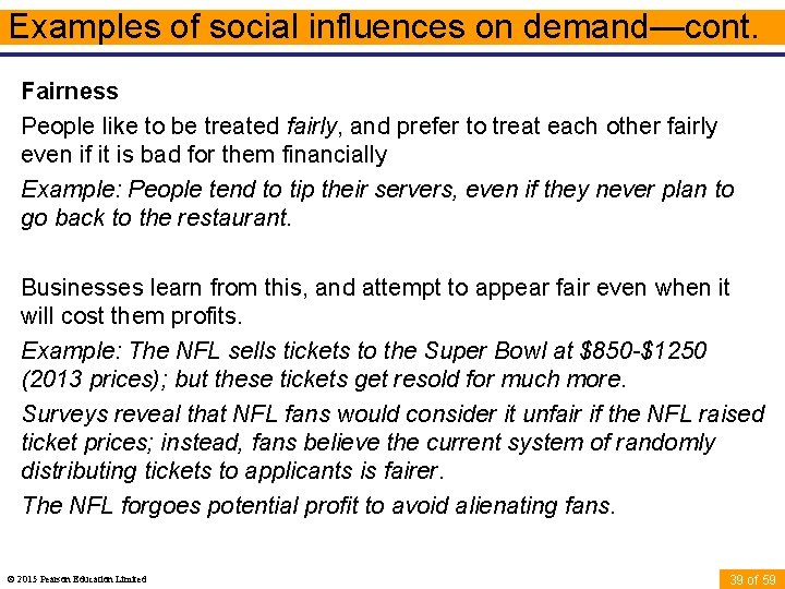 Examples of social influences on demand—cont. Fairness People like to be treated fairly, and