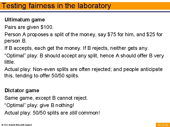 Testing fairness in the laboratory Ultimatum game Pairs are given $100. Person A proposes