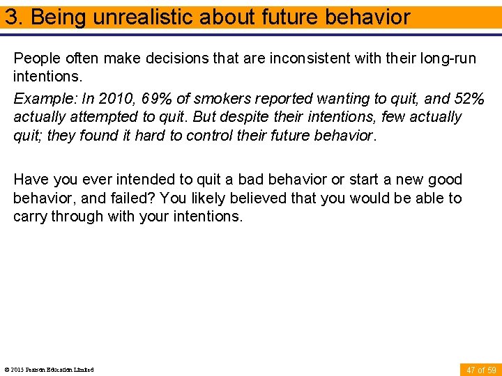 3. Being unrealistic about future behavior People often make decisions that are inconsistent with
