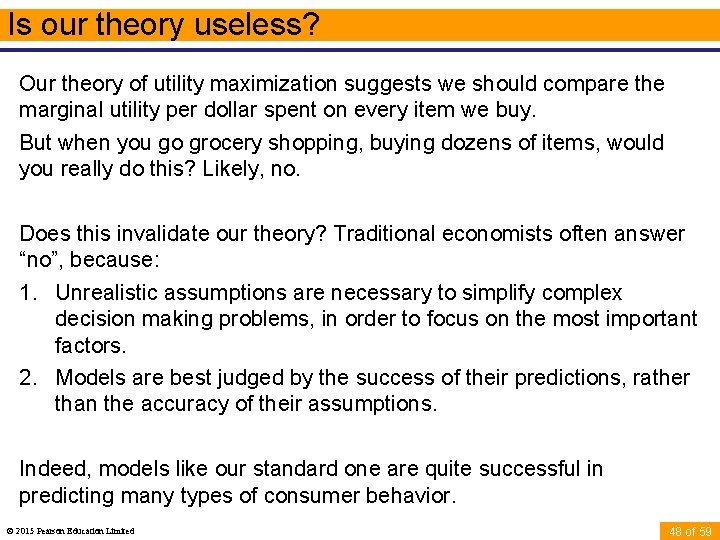 Is our theory useless? Our theory of utility maximization suggests we should compare the