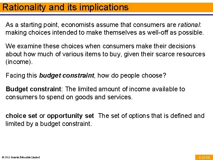 Rationality and its implications As a starting point, economists assume that consumers are rational: