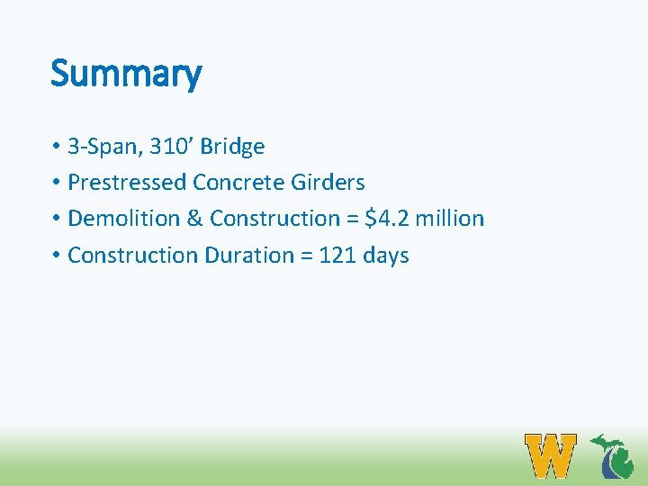 Summary • 3 -Span, 310’ Bridge • Prestressed Concrete Girders • Demolition & Construction