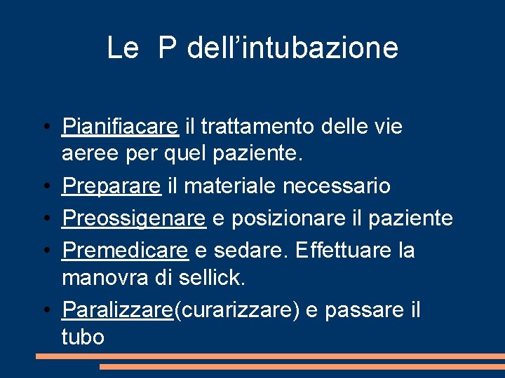 Le P dell’intubazione • Pianifiacare il trattamento delle vie aeree per quel paziente. •