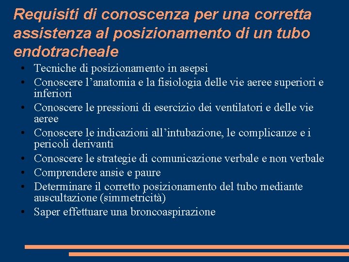 Requisiti di conoscenza per una corretta assistenza al posizionamento di un tubo endotracheale •