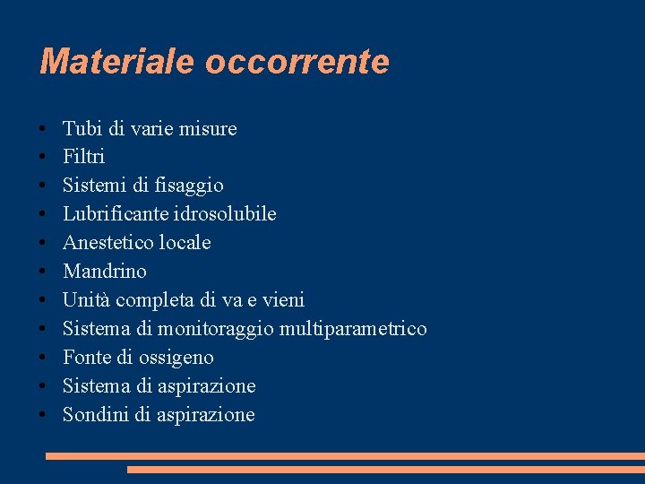 Materiale occorrente • • • Tubi di varie misure Filtri Sistemi di fisaggio Lubrificante