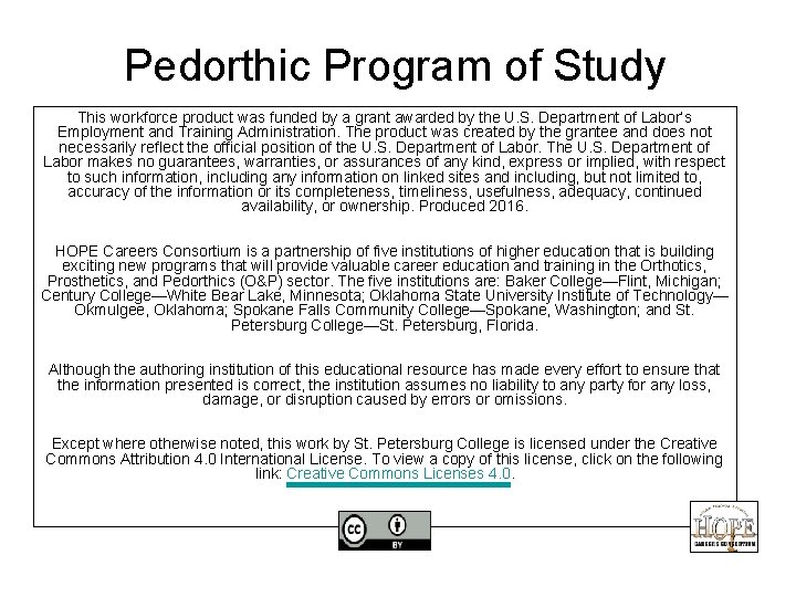 Pedorthic Program of Study This workforce product was funded by a grant awarded by