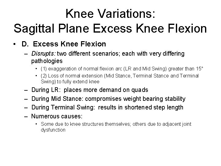 Knee Variations: Sagittal Plane Excess Knee Flexion • D. Excess Knee Flexion – Disrupts: