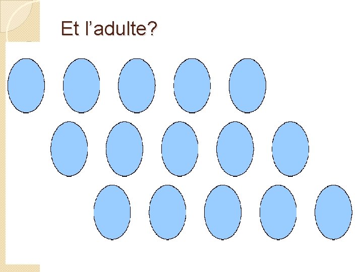 Et l’adulte? 