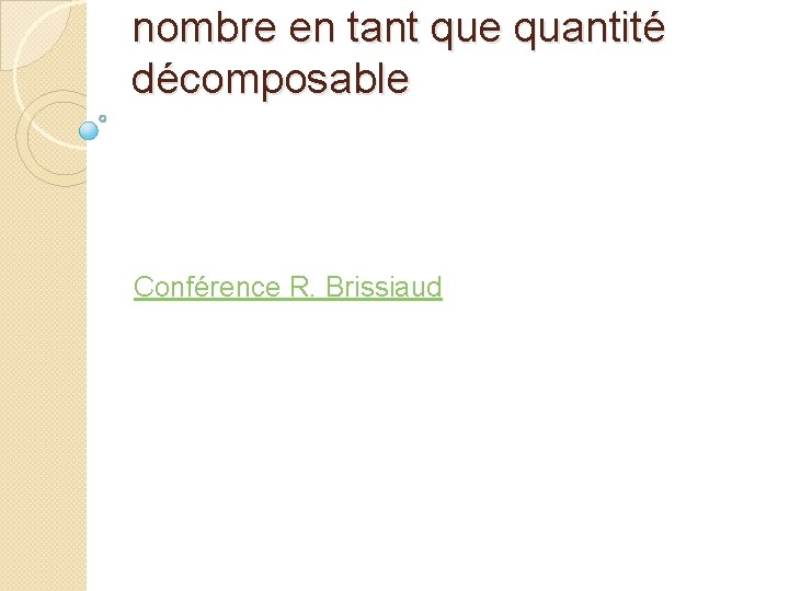 nombre en tant que quantité décomposable Conférence R. Brissiaud 