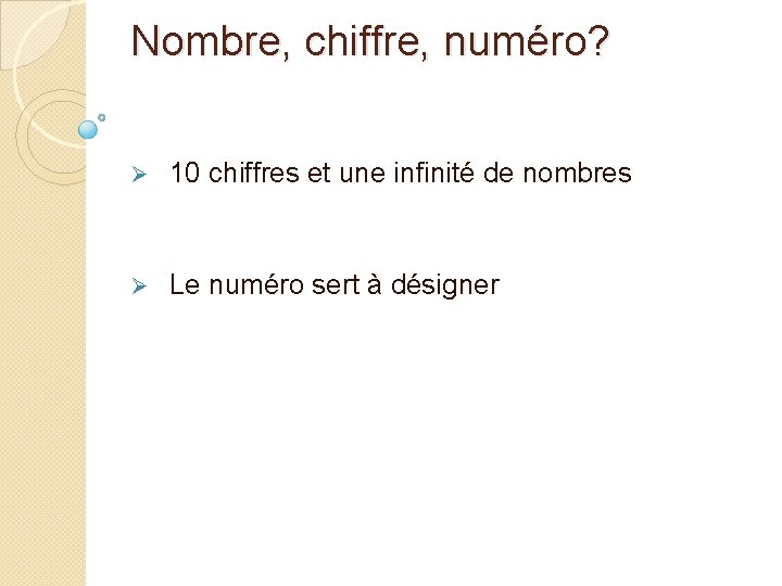 Nombre, chiffre, numéro? Ø 10 chiffres et une infinité de nombres Ø Le numéro