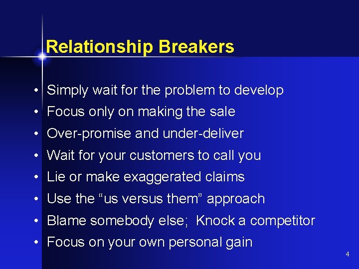 Relationship Breakers • Simply wait for the problem to develop • Focus only on