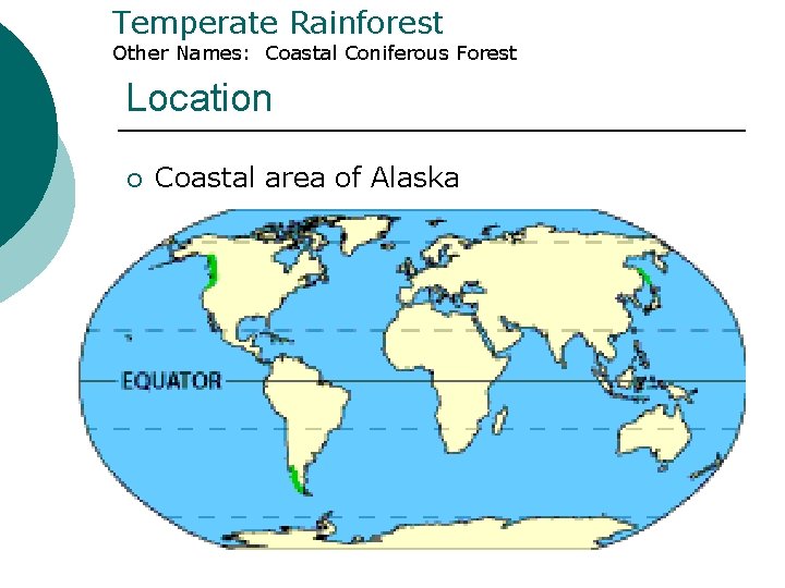 Temperate Rainforest Other Names: Coastal Coniferous Forest Location ¡ Coastal area of Alaska Temperate Rainforest Other Names: Coastal Coniferous Forest Location ¡ Coastal area of Alaska