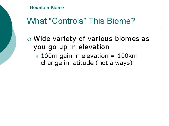 Mountain Biome What “Controls” This Biome? ¡ Wide variety of various biomes as you Mountain Biome What “Controls” This Biome? ¡ Wide variety of various biomes as you
