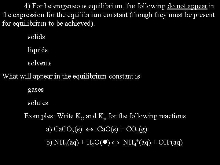 4) For heterogeneous equilibrium, the following do not appear in the expression for the