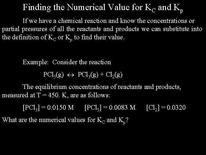 Finding the Numerical Value for KC and Kp If we have a chemical reaction
