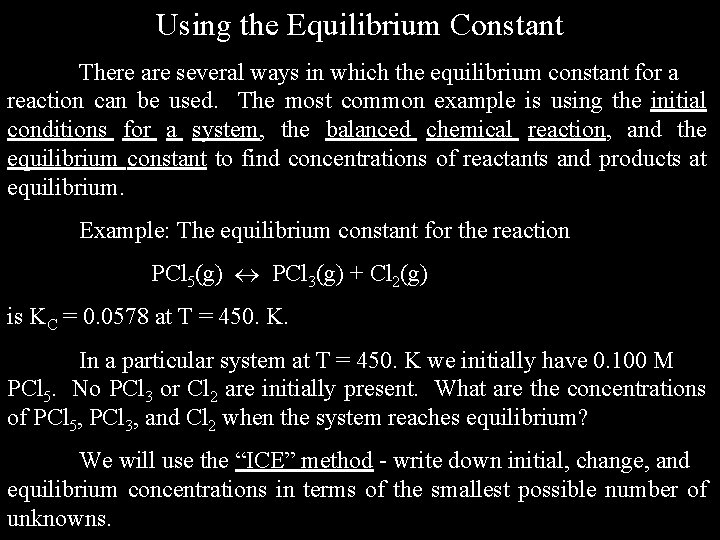 Using the Equilibrium Constant There are several ways in which the equilibrium constant for