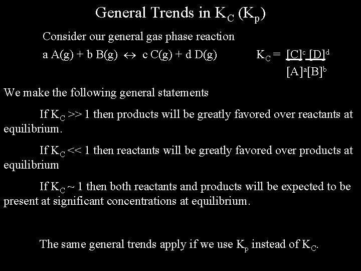 General Trends in KC (Kp) Consider our general gas phase reaction a A(g) +