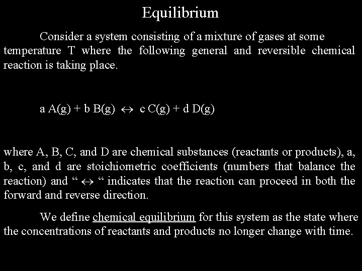 Equilibrium Consider a system consisting of a mixture of gases at some temperature T