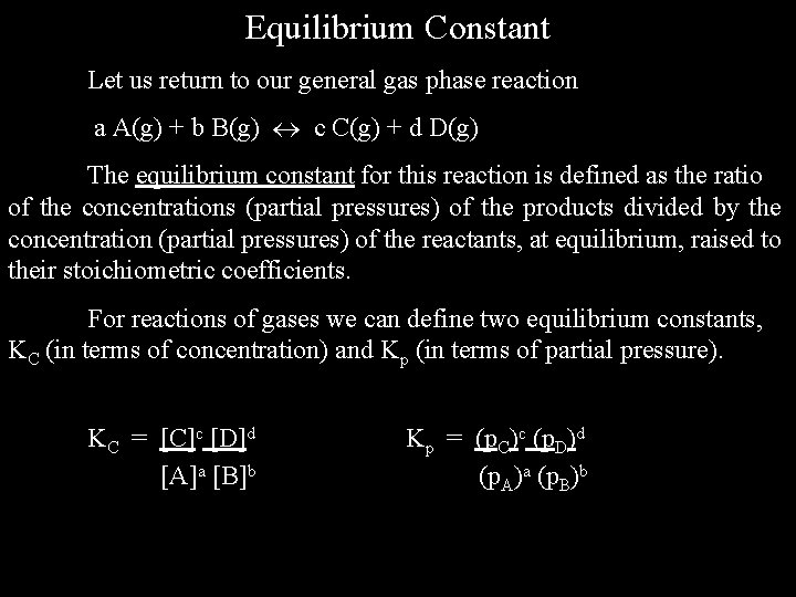 Equilibrium Constant Let us return to our general gas phase reaction a A(g) +