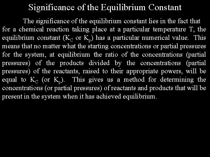 Significance of the Equilibrium Constant The significance of the equilibrium constant lies in the