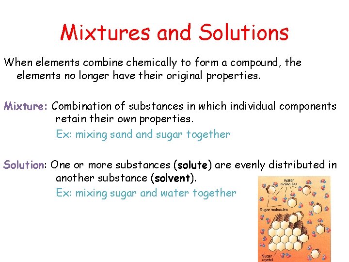 Mixtures and Solutions When elements combine chemically to form a compound, the elements no