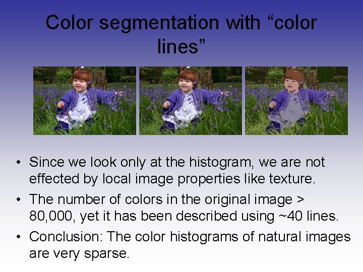 Color segmentation with “color lines” • Since we look only at the histogram, we