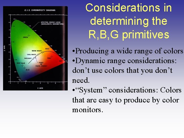 Considerations in determining the R, B, G primitives • Producing a wide range of