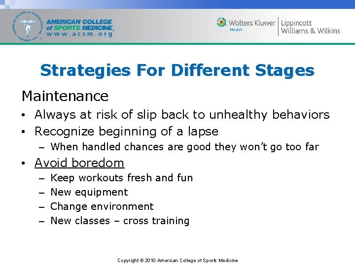 Strategies For Different Stages Maintenance • Always at risk of slip back to unhealthy