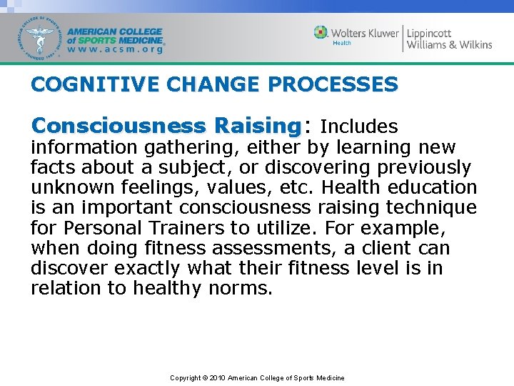 COGNITIVE CHANGE PROCESSES Consciousness Raising: Raising Includes information gathering, either by learning new facts
