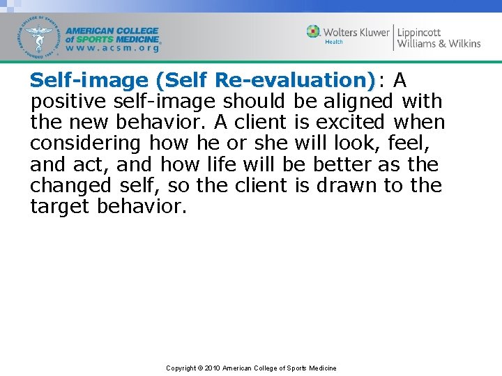 Self-image (Self Re-evaluation): Re-evaluation) A positive self-image should be aligned with the new behavior.